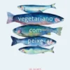 Vegetariano com Peixe