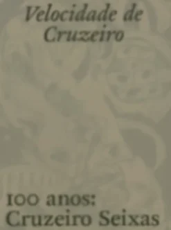 Velocidade de Cruzeiro. 100 anos: Cruzeiro Seixas