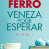Veneza Pode Esperar ? Diário 1