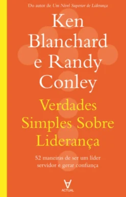 Verdades Simples sobre Liderança: 52 maneiras de ser um líder servidor e gerar confiança