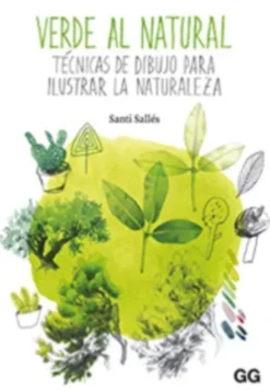 Verde al Natural - Técnicas de dibujo para ilustrar la naturaleza