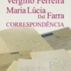 Vergílio Ferreira - Maria Lúcia Dal Farra - Correspondência