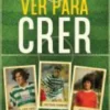 Ver para Crer - Memórias de Descoberta e Formação de Talentos
