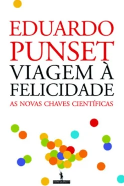 Viagem à Felicidade: as novas chaves científicas