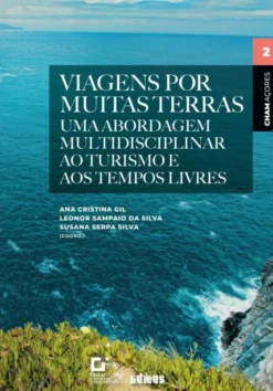 Viagens por Muitas Terras - Uma Abordagem Multidisciplinar ao Turismo e aos Tempos Livres