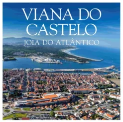 Viana do Castelo - Joia do Atlântico