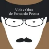 Vida e Obra de Fernando Pessoa