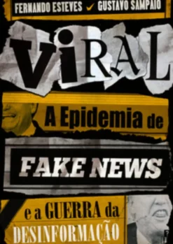Viral: A Epidemia de Fake News e a Guerra da Desinformação