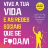 Vive a Vida e as Redes Sociais que se F*dam
