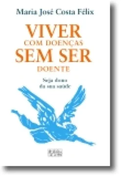Viver com Doenças Sem Ser Doente