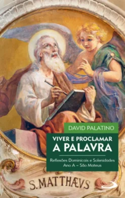 Viver e Proclamar a Palavra - Reflexões Dominicais e Solenidades - Ano A - São Mateus