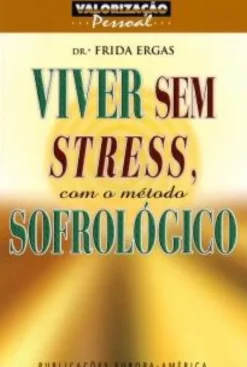 Viver Sem Stress, Com o Método Sofrológico