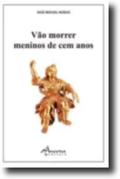 Vão Morrer Meninos de Cem Anos