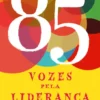 85 Vozes pela Liderança - O Mundo Mudou. A Liderança Também