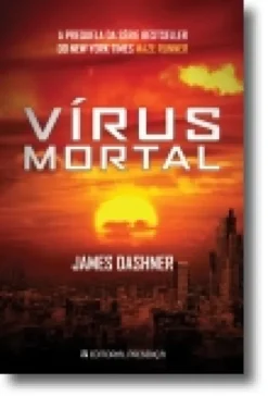 Vírus Mortal - A Prequela da Trilogia Maze Runner