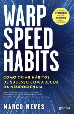 Warp Speed Habits - Como Criar Hábitos de Sucesso com a Ajuda da Neurociência