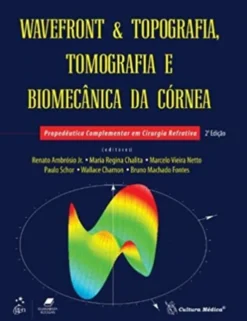 Wavefront & Topografia, Tomografia e Biomecânica da Córnea - Propedêutica Complementar em Cirurgia Refrativa