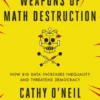 Weapons of Math Destruction