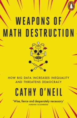 Weapons of Math Destruction