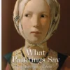 What Paintings Say: 100 Masterpieces in Detail