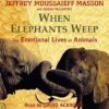 When Elephants Weep: The Emotional Lives of Animals