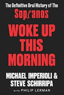 Woke Up This Morning: The Definitive Oral History of The Sopranos
