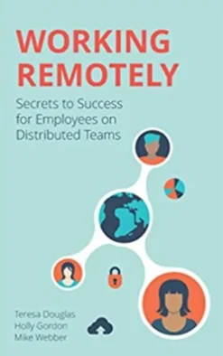 Working Remotely: Secrets to Success for Employees on Distributed Teams