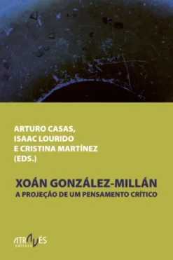 Xoan Gonzalez-Millan - A projeção de um Pensamento Crítico