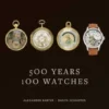 500 Years, 100 Watches