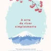 Zen - A Arte de Viver Simplesmente
