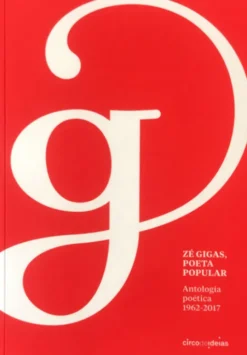 Zé Gigas, Poeta Popular - Antologia poética 1962-2017